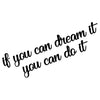 Decorative Wooden Wall Accessory If You Can Dream It You Can Do It Black 576SKL1108 3