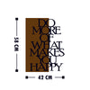 Decorative Wooden Wall Accessory Do More Of What Makes You Happy Walnut
Black 899SKL1334 3